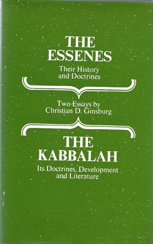 The Essenes. Their History and Doctrines. The Kabbalah. Its Doctrines, Development and Literature.