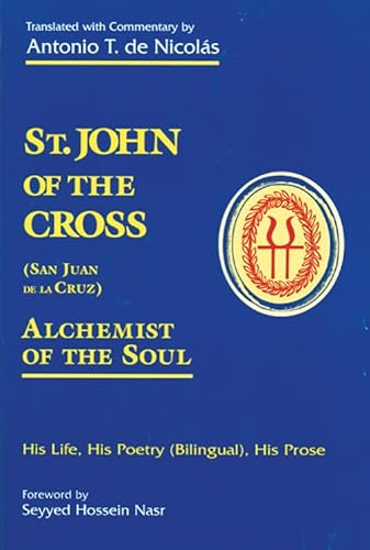 St. John of the Cross (San Juan De LA Cruz): Alchemist of the Soul His Life, His Poetry (Bilngual...