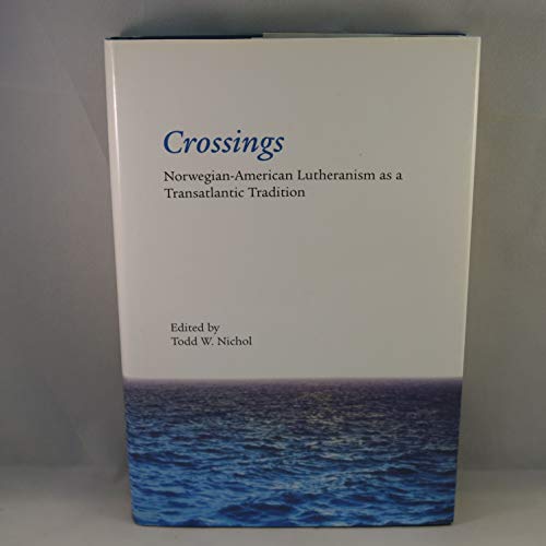 Crossings: Norwegian-American Lutheranism As a Transatlantic Tradition