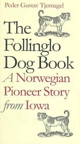 The Follinglo Dog Book : A Norwegian Pioneer Story from Iowa (American Land and Life Series)
The Follinglo Dog Book : A Norwegian Pioneer Story from Iowa (American Land and Life Series)