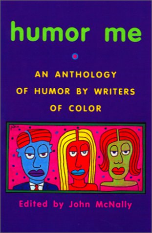Humor Me : An Anthology of Humor by Writers of Color