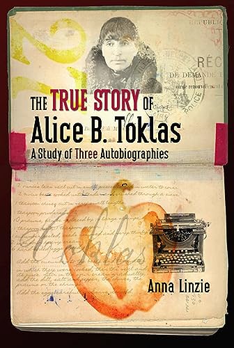 The True Story of Alice B. Toklas: A Study of Three Autobiographies