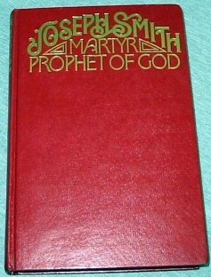 Joseph Smith: Martyr-Prophet of God