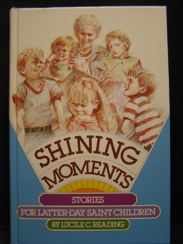 Shining Moments: Stories for Latter-Day Saint Children