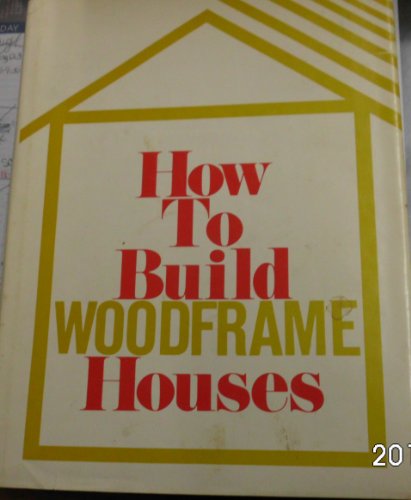 HOW TO BUILD WOOD FRAME HOUSES