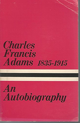 The Autobiogrpahy of Charles Francis Adams