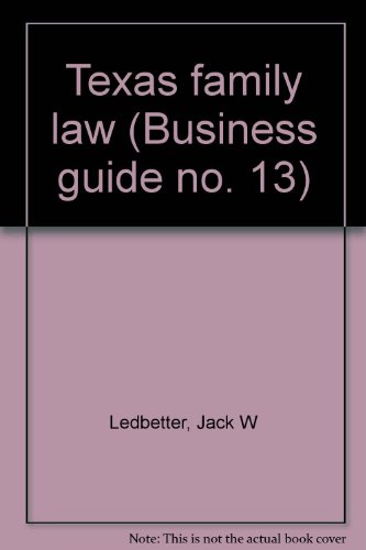 TEXAS FAMILY LAW (Business Guide No. 13 - Revised)