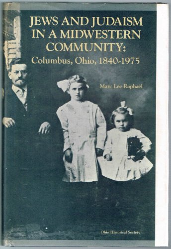 Jews and Judaism in a Midwestern Community : Columbus, Ohio 1840-1975