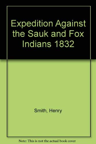 the expedition against the sauk and fox indians-1832