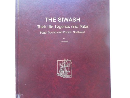 Siwash Their Life Legends and Tales Puget Sound and Pacific Northwest