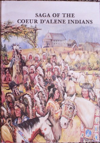 Saga of the Coeur D'Alene Indians' An Account of Chief Joseph Seltice