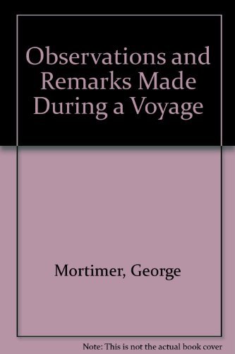 OBSERVATIONS AND REMARKS MADE DURING A VOYAGE
