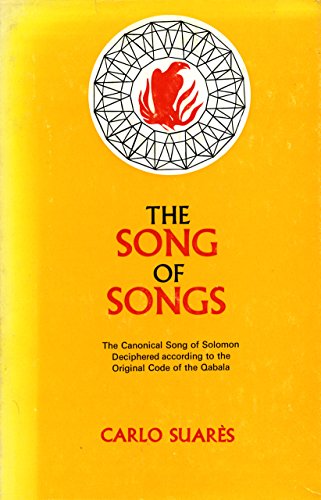 The Song of Songs: The Canonical Song of Solomon Deciphered According to the Original Code of the Qabala