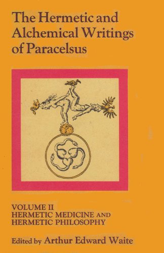 The Hermetic and Alchemical Writings of Paracelsus: Volume II: Hermetic Medicine & Hermetic Philosophy
The Hermetic and Alchemical Writings of Paracelsus: Volume II: Hermetic Medicine & Hermetic Philosophy