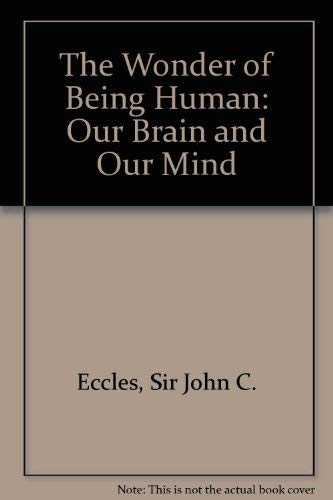 The Wonder of Being Human - our brain & our mind (New Science Library)