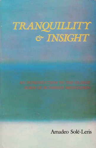 Tranquillity & Insight (An Introduction To The Oldest Form Of Buddhism)