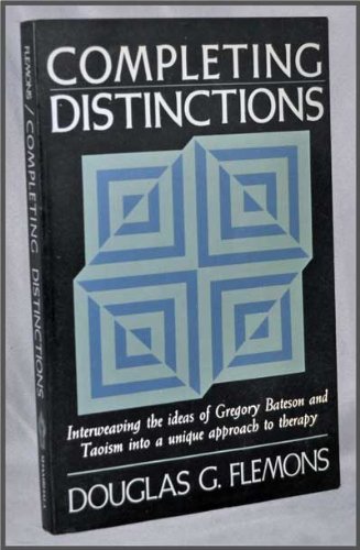 Completing Distinctions: Interweaving the Ideas of Gregory Bateson and Taoism into a Unique Appro...