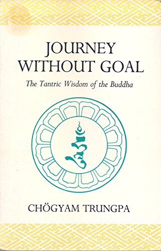 Journey without goal: The tantric wisdom of the Buddha (Dharma ocean series)