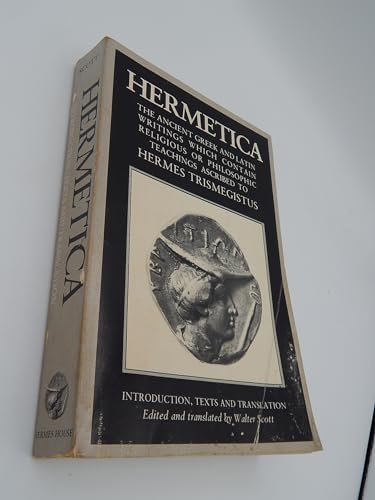 Hermetica: The ancient Greek and Latin writings which contain religious or philosophic teachings ascribed to Hermes Trismegistus
Hermetica: The ancient Greek and Latin writings which contain religious or philosophic teachings ascribed to Hermes Trismegistus