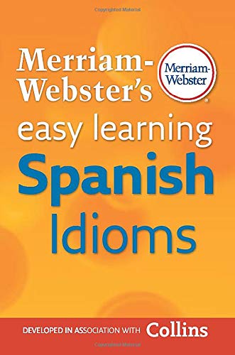 Merriam-Webster's Easy Learning Spanish Idioms (Spanish and English Edition)
Merriam-Webster's Easy Learning Spanish Idioms (Spanish and English Edition)