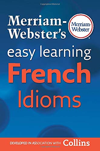 Merriam-Webster's Easy Learning French Idioms (French and English Edition)