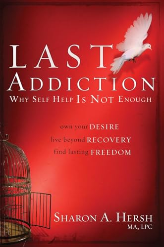 The Last Addiction: Own Your Desire, Live Beyond Recovery, Find Lasting Freedom
The Last Addiction: Own Your Desire, Live Beyond Recovery, Find Lasting Freedom