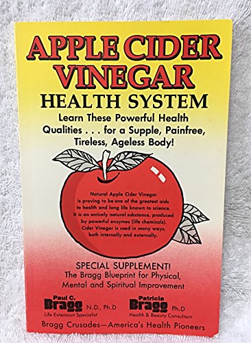 Bragg Apple Cider Vinegar System : How to Use the Powerful Health Qualities of Pure Natural Apple...