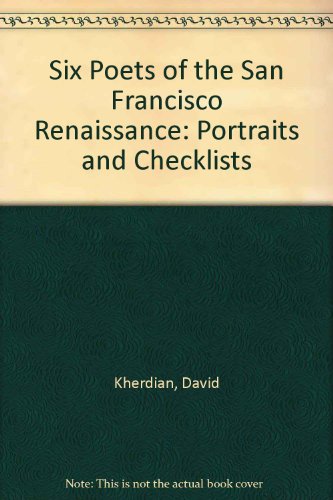 Six Poets of the San Francisco Renaissance: Portraits and Checklists