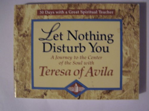 Let Nothing Disturb You: A Journey to the Center of the Soul With Teresa of Avila (30 Days With a Great Spiritual Teacher)
Let Nothing Disturb You: A Journey to the Center of the Soul With Teresa of Avila (30 Days With a Great Spiritual Teacher)