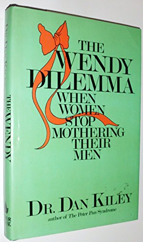 Wendy Dilemma : When Women Stop Mothering Their Men