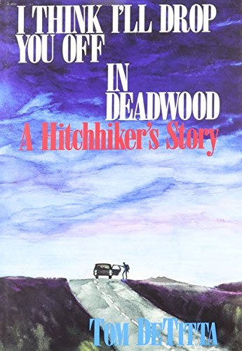 I Think I'll Drop You Off in Deadwood: A Hitchhiker's Story