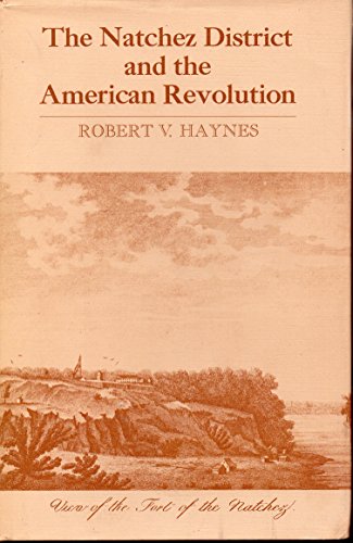 THE NATCHEZ DISTRICT AND THE AMERICAN REVOLUTION
