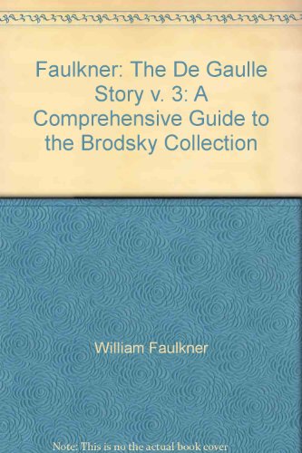 Faulkner, a Comprehensive Guide to the Brodsky Collection, Volume III: the De Gaulle Story.