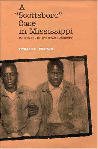 A "Scottsboro" Case in Mississippi: The Supreme Court and Brown v. Mississippi