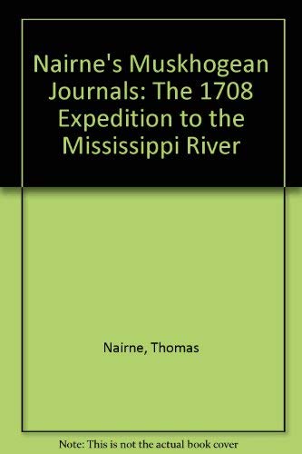 Nairne's Muskhogean Journals: The 1708 Expedition to the Mississippi River