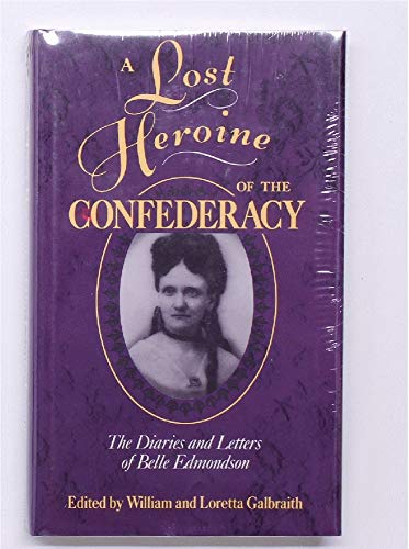 A Lost Heroine of the Confederacy: the Diaries and Letters of Belle Edmondson