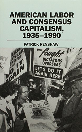 American Labor and Consensus Capitalism, 1935-1990