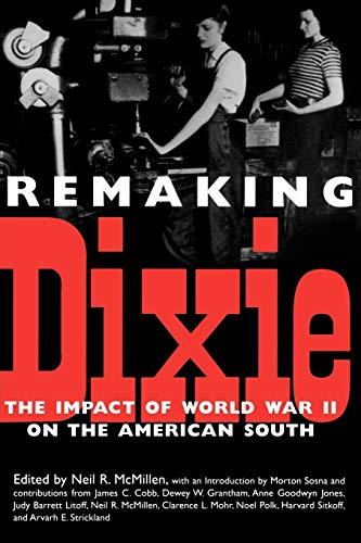 Remaking Dixie : The Impact of World War II on the American South