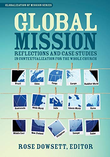 Global Mission: Reflections and Case Studies in Contextualization for the Whole Church (Globalization of Mission)
Global Mission: Reflections and Case Studies in Contextualization for the Whole Church (Globalization of Mission)