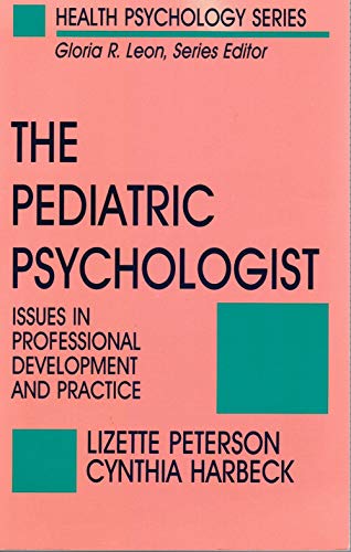 THE PEDIATRIC PSYCHOLOGIST : Issues in Professional Development & Practice (Health Psychology Ser...