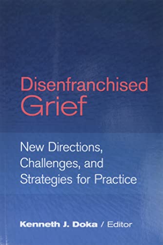 Disenfranchised Grief: New Directions, Challenges, and Strategies for Practice