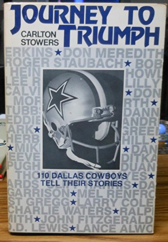 Journey to Triumph: One Hundred Ten Dallas Cowboys Tell Their Stories