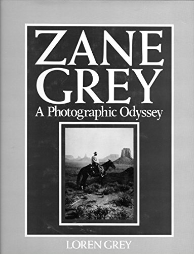 Zane Grey : A Photographic Odyssey