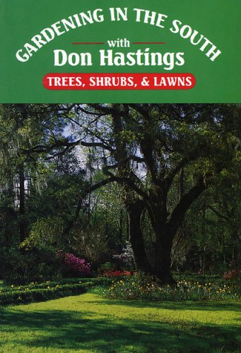 Gardening in the South: Trees, Shrubs, & Lawns (Gardening in the South with Don Hastings)