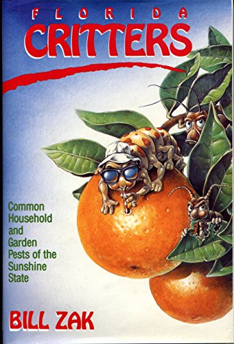 Florida Critters: Common Household and Garden Pests of the Sunshine State