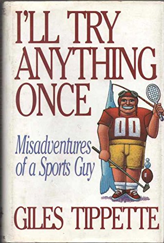 I'll Try Anything Once: Misadventures of a Sports Guy