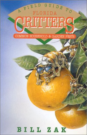 A Field Guide to Florida Critters: Common Household & Garden Pests