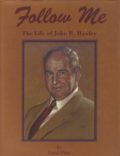 Follow Me: The Life of John B. Hawley