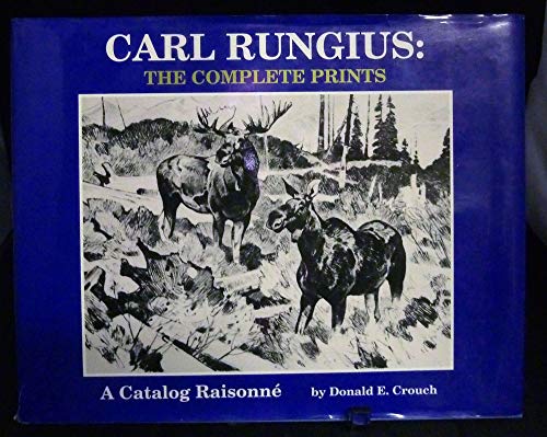 Carl Rungius: The Complete Prints : A Catalog Raisonne