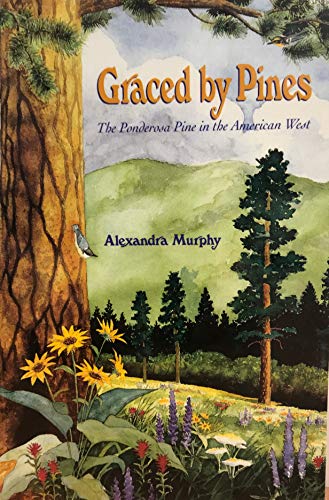 Graced by Pines: The Ponderosa Pine in the American West